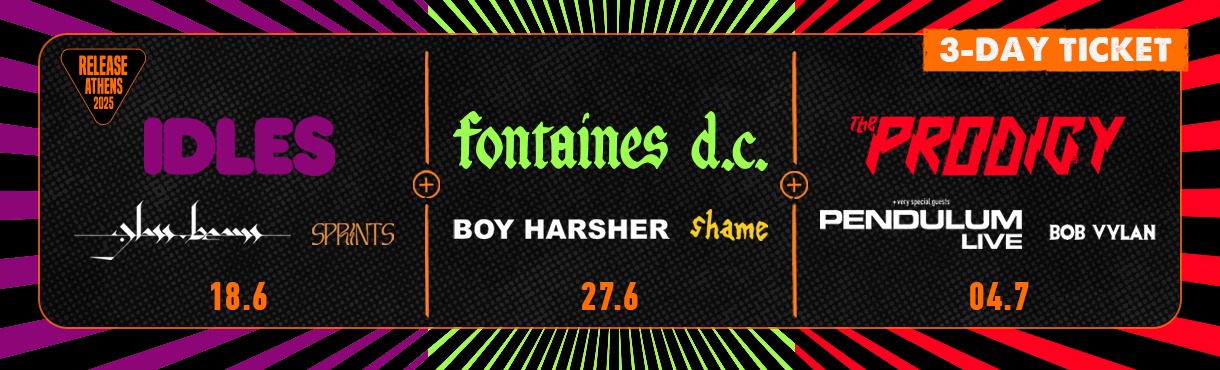 Release Athens 2025: Προσφορά τριημέρου / IDLES + Fontaines + The Prodigy