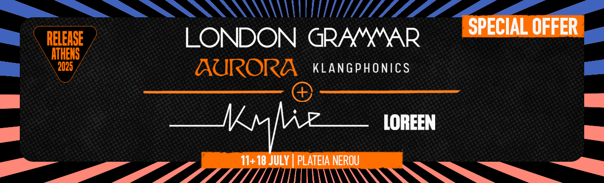 Release Athens 2025: 2-Day Offer / London Grammar + Kylie Minogue